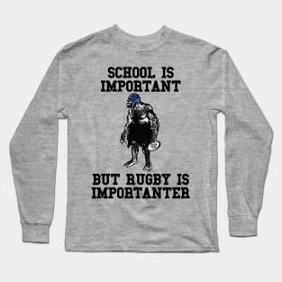 Rugby Is Importanter Long Sleeve T-Shirt